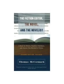 Fiction Editor, the Novel & the Novelist, 2nd Edition - 9781589880306