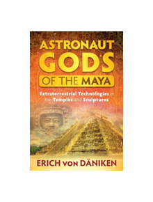 Astronaut Gods of the Maya - 9781591432357