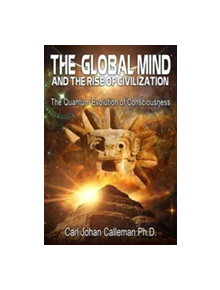 The Global Mind and the Rise of Civilization - 9781591432418