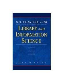 Dictionary for Library and Information Science - 9781591580751