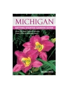 Michigan Getting Started Garden Guide - 9781591865698