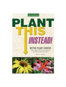 Plant This Instead! - 9781591865766