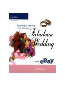 Buying and Selling Your Way to a Fabulous Wedding on Ebay - 8813 - 9781592006694