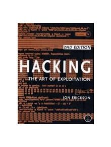 Hacking: The Art Of Exploitation, 2nd Edition - 9781593271442