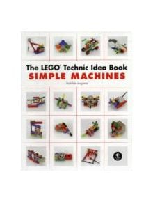 The Lego Technic Idea Book: Simple Machines - 9781593272777