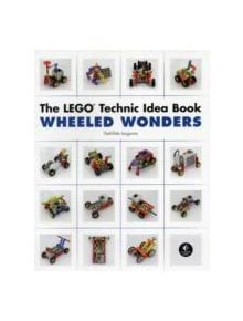 The Lego Technic Idea Book: Wheeled Wonders - 9781593272784