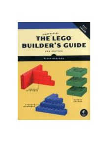 The Unofficial Lego Builder's Guide, 2e - 9781593274412