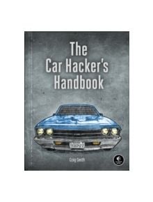 The Car Hacker's Handbook - 9781593277031