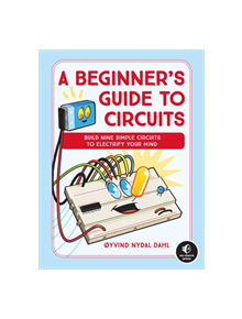 A Beginner's Guide To Circuits - 9781593279042