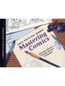 Mastering Comics: Drawing Words & Writing Pictures, Continued - 9781596436176