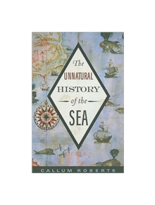 The Unnatural History of the Sea - 9781597265775