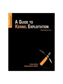 A Guide to Kernel Exploitation - 9781597494861