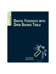 Digital Forensics with Open Source Tools - 9781597495868