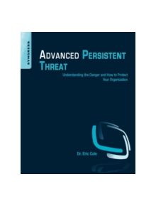 Advanced Persistent Threat - 9781597499491