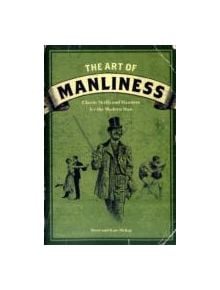 The Art of Manliness - 9781600614620