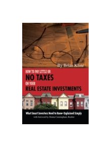 How to Pay Little or No Taxes on Your Real Estate Investments - 9781601380401