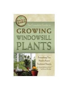 Complete Guide to Growing Windowsill Plants - 9781601383464