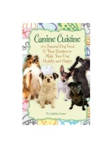 Canine Cuisine - 9781601383990