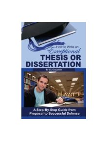 How to Write an Exceptional Thesis or Dissertation - 9781601386038