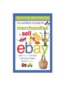 How & Where to Locate the Merchandise to Sell on eBay - 11224 - 9781601389459