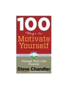 100 Ways to Motivate Yourself - 9781601632449