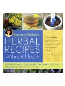 Rosemary Gladstar's Herbal Recipes for Vibrant Health - 9781603420785