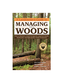 Landowner's Guide to Managing Your Woods - 9781603428002