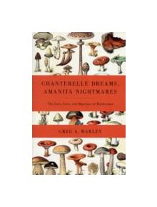 Chanterelle Dreams, Amanita Nightmares - 9781603582148