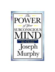 The Power of Your Subconscious Mind - 9781604592016