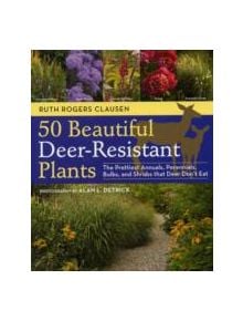 50 Beautiful Deer-Resistant Plants - 9781604691955