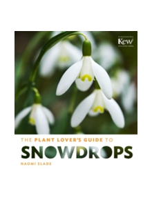 Plant Lover's Guide to Snowdrops - 9781604694352