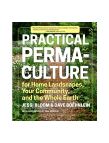 Practical Permaculture for Home Landscapes, Your Community and the Whole Earth - 9781604694437