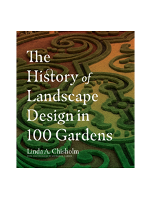 History of Landscape Design in 100 Gardens - 9781604695298