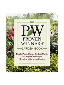 Proven Winners Garden Book: Simple Plans, Picture-Perfect Plants and Expert Advice for Creating a Gorgeous Garden - 978160469