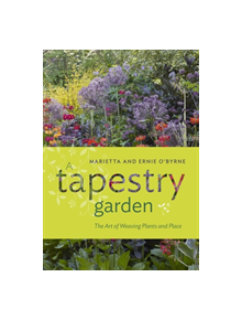 Tapestry Garden: The Art of Weaving Plants and Place - 9781604697599