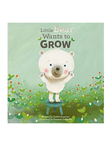 Little Bear Wants to Grow - 9781605374086