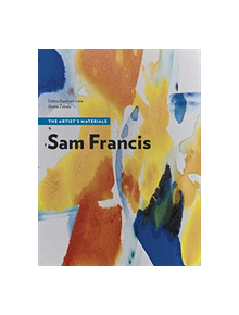 Sam Francis - The Artist's Materials - 9781606065839