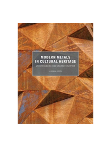 Modern Metals in Cultural Heritage - Understanding  and Characterization - 9781606066058