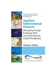 Applied International Finance: Managing Foreign Exchange Risk and International Capital Budgeting - 9781606497340