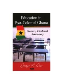 Education in Post-Colonial Ghana - 9781606925331