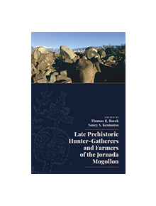 Late Prehistoric Hunter-Gatherers and Farmers of the Jornada Mogollon - 9781607327943