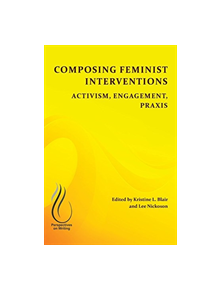 Composing Feminist Interventions - 9781607328650