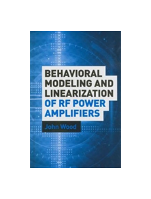 Behavioral Modeling and Linearization of RF Power Amplifiers - 9781608071203