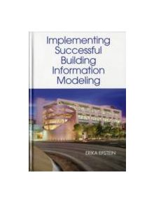 Building Information Modeling: A Guide to Implementation Around the Globe - 9781608071395