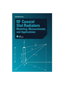 RF Coaxial Slot Radiators: Modeling, Measurements, Applications - 9781608078226