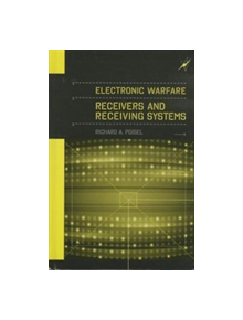 Electronic Warfare Receivers and Receiving Systems - 9781608078417