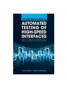 An Engineer's Guide to Automated Testing of High-Speed Interfaces, Second Edition - 9781608079858