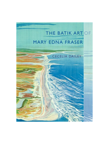 The Batik Art of Mary Edna Fraser - 9781611179415