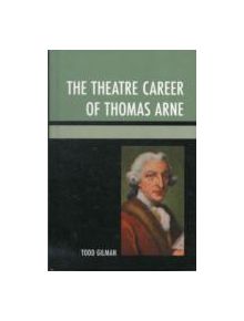 The Theatre Career of Thomas Arne - 9781611494365