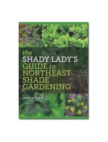 The Shady Lady's Guide to Northeast Shade Gardening - 9781611685251